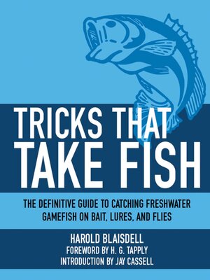 cover image of Tricks That Take Fish: the Definitive Guide to Catching Freshwater Gamefish on Bait Lures and Flies
